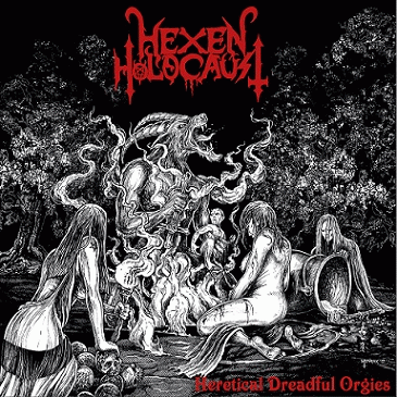 Hexen Holocaust : Heretical Dreadful Orgies